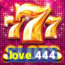 love 444
