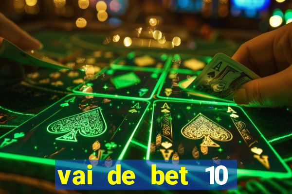 vai de bet 10 reais no cadastro
