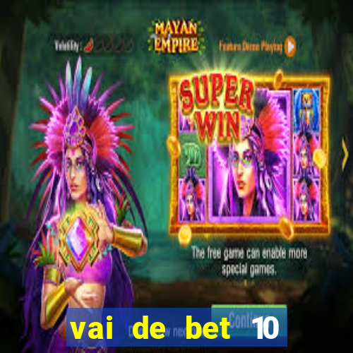 vai de bet 10 reais no cadastro