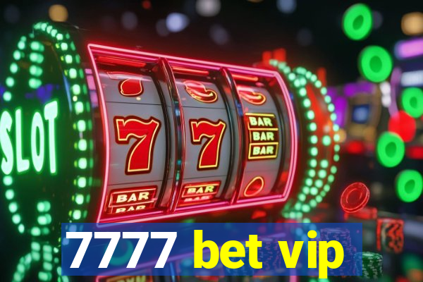 7777 bet vip