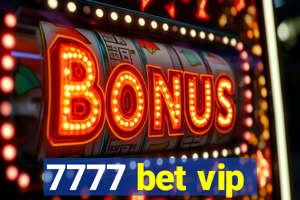 7777 bet vip