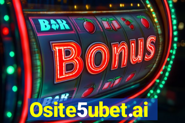 Osite5ubet.ai
