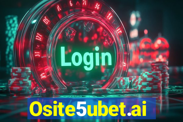 Osite5ubet.ai