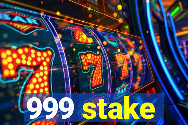 999 stake