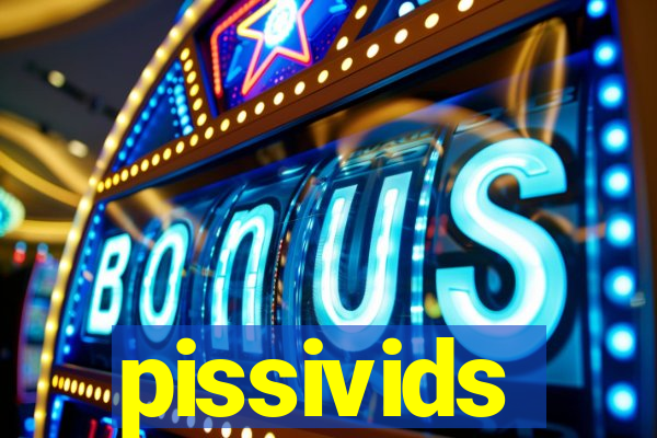 pissivids