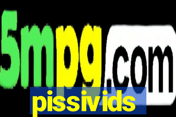 pissivids