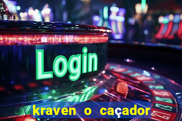 kraven o caçador filme completo dublado pobreflix