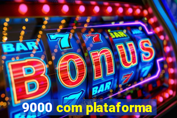 9000 com plataforma