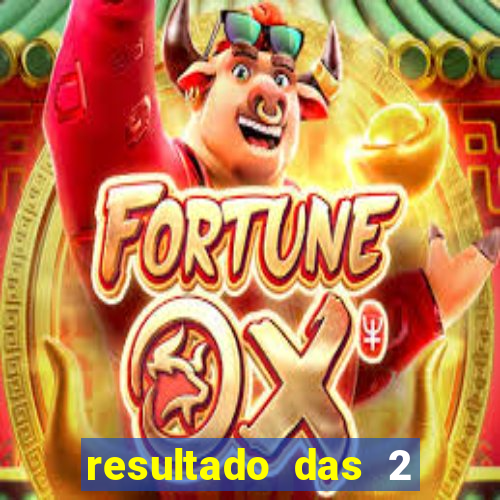 resultado das 2 horas da tarde