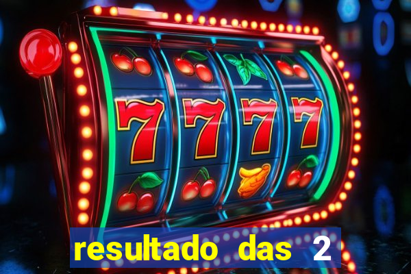 resultado das 2 horas da tarde