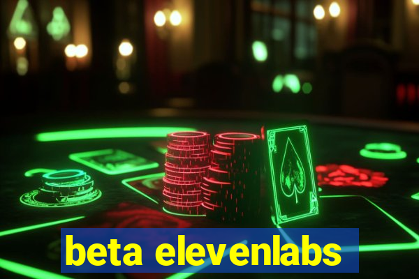 beta elevenlabs