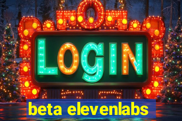 beta elevenlabs