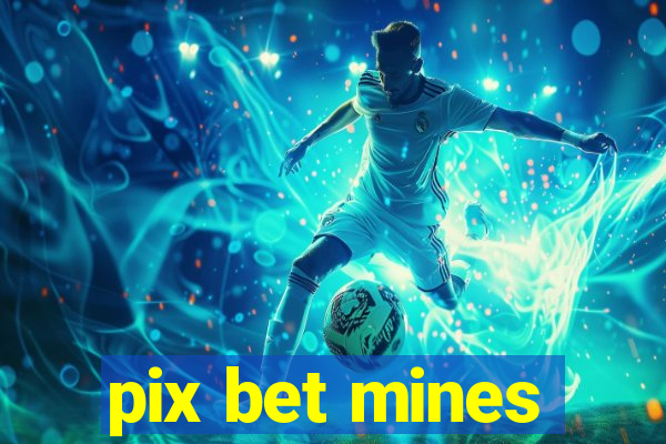pix bet mines