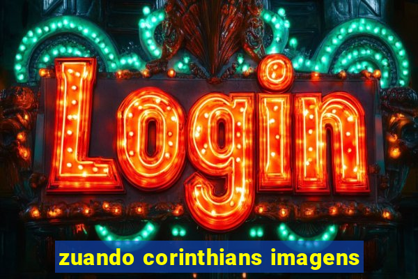 zuando corinthians imagens