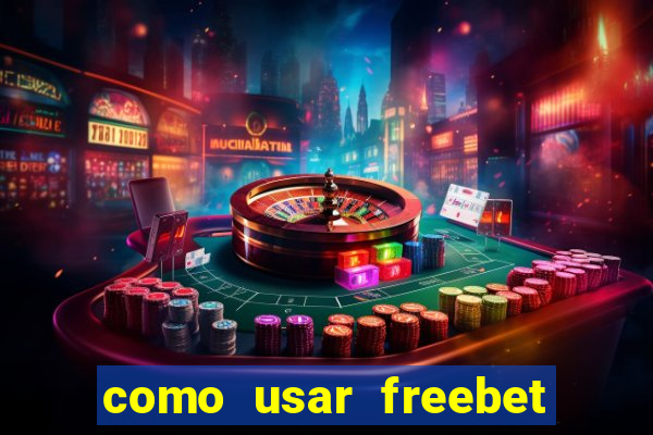 como usar freebet vai de bet