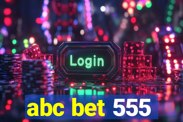 abc bet 555