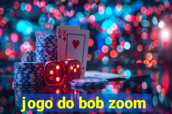 jogo do bob zoom