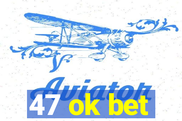 47 ok bet