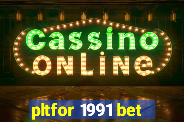 pltfor 1991 bet