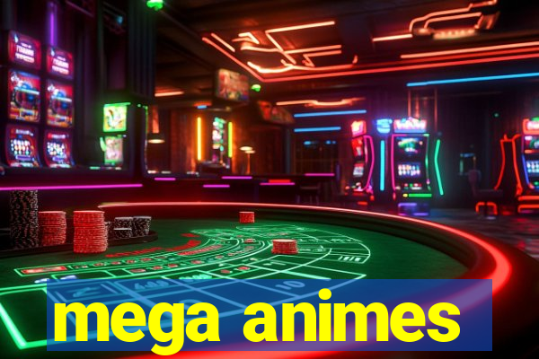 mega animes