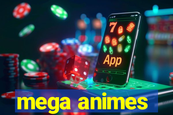 mega animes