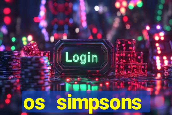 os simpsons assistir online dublado