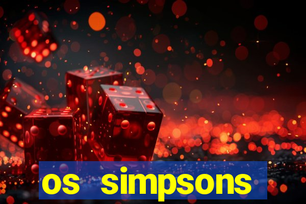 os simpsons assistir online dublado