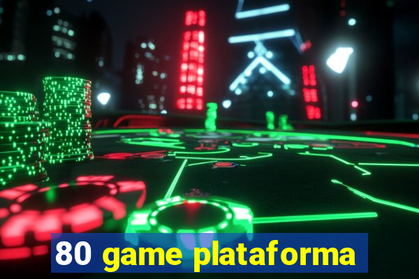 80 game plataforma