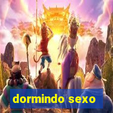 dormindo sexo