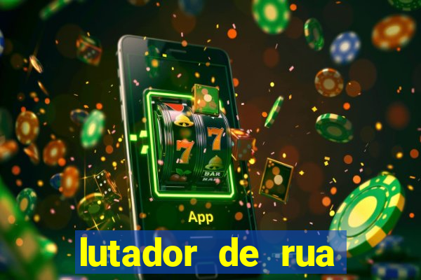 lutador de rua filme completo dublado mega filmes