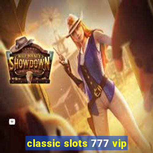 classic slots 777 vip