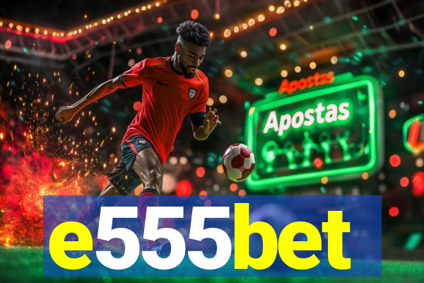 e555bet
