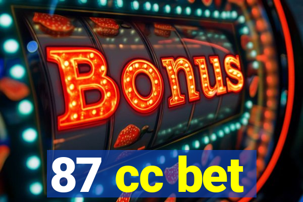 87 cc bet