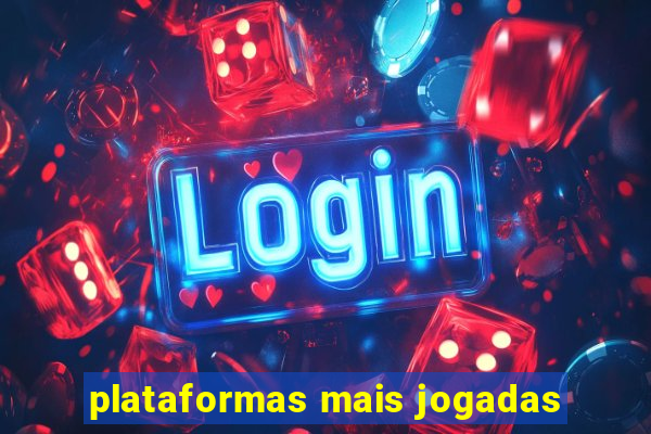 plataformas mais jogadas