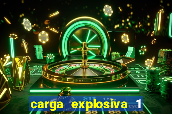 carga explosiva 1 filme completo dublado topflix