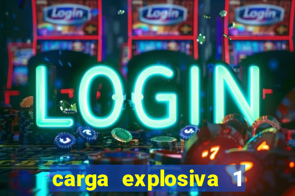 carga explosiva 1 filme completo dublado topflix