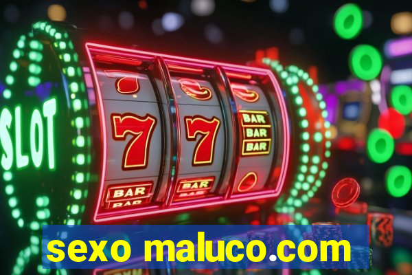 sexo maluco.com