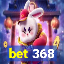 bet 368