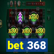 bet 368