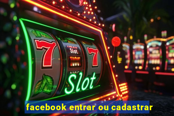 facebook entrar ou cadastrar