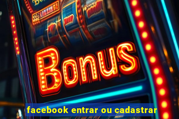 facebook entrar ou cadastrar