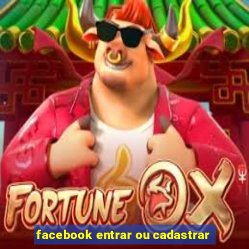 facebook entrar ou cadastrar