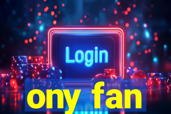 ony fan