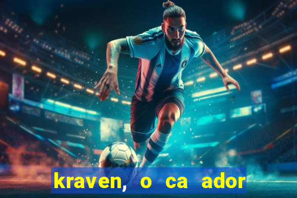 kraven, o ca ador filme completo dublado download
