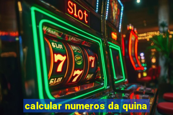 calcular numeros da quina