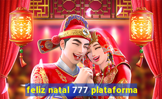 feliz natal 777 plataforma