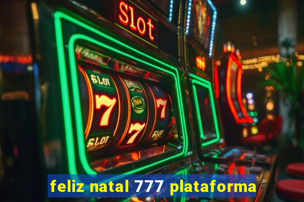 feliz natal 777 plataforma