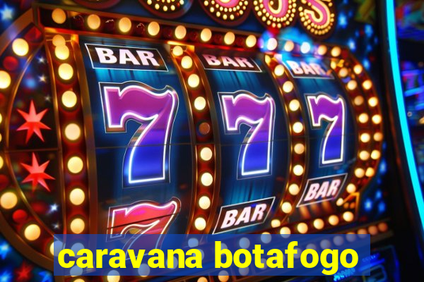 caravana botafogo