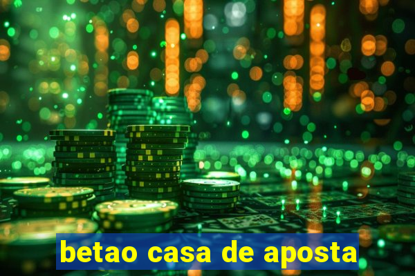 betao casa de aposta