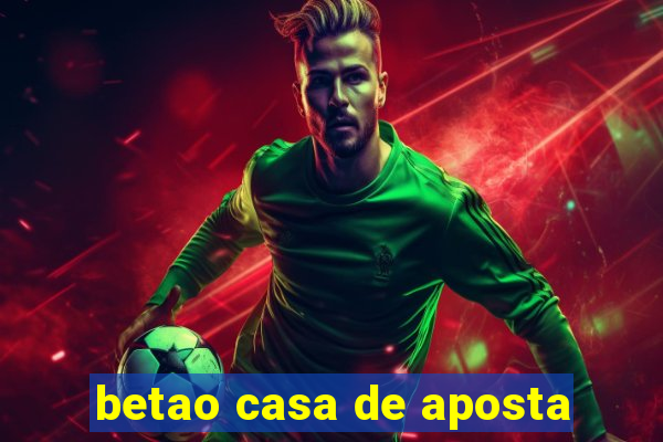 betao casa de aposta